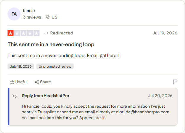 Avis Trustpilot sur HeadshotPro par fancie, une étoile, 19 juillet 2026 : « Ça m’a fait tourner en boucle sans fin. Collecteur d’e-mails ! » HeadshotPro répond en demandant plus d’informations par e-mail.